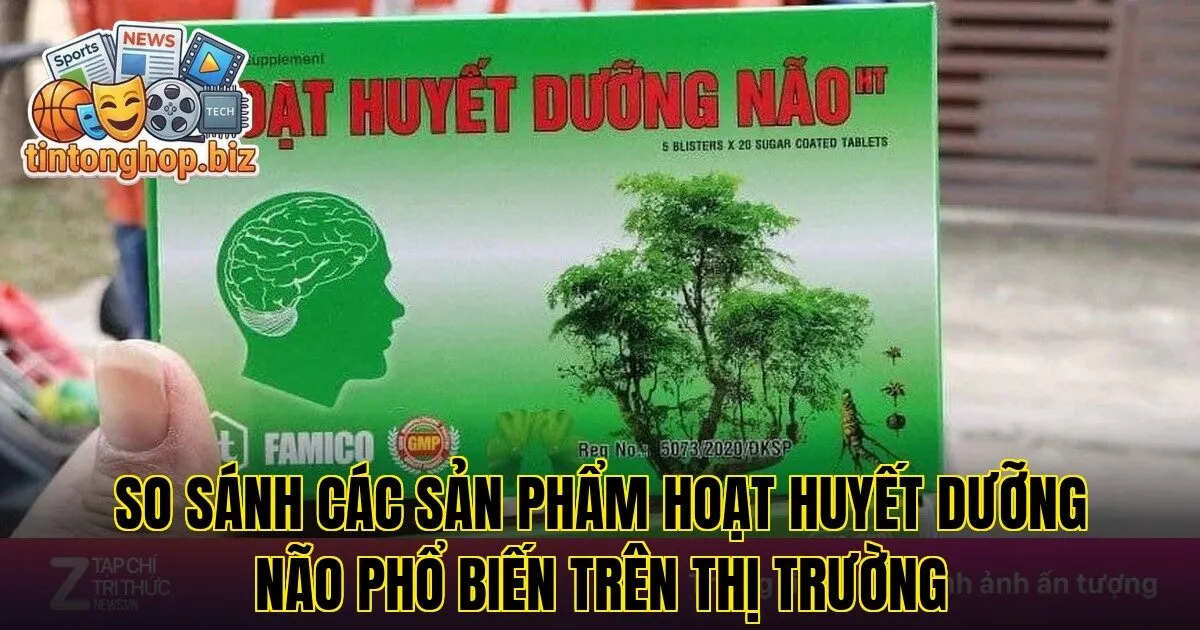 So sánh các sản phẩm hoạt huyết dưỡng não phổ biến trên thị trường