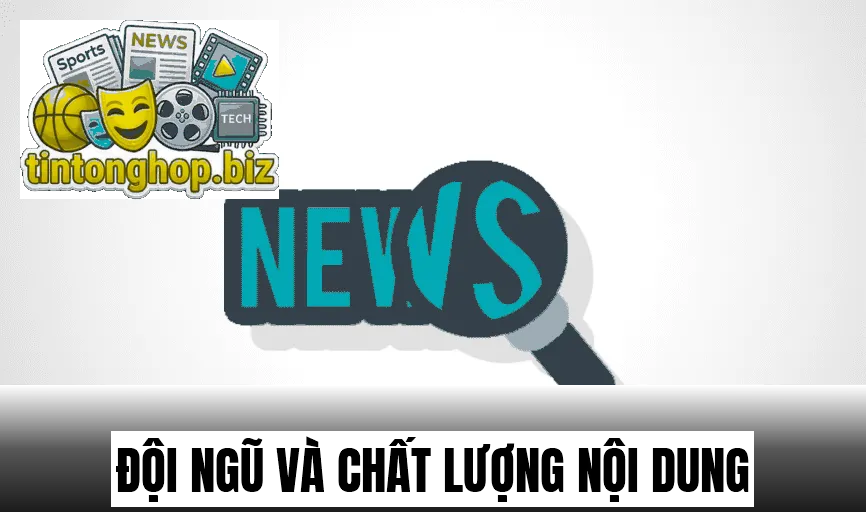 Đội ngũ và chất lượng nội dung
