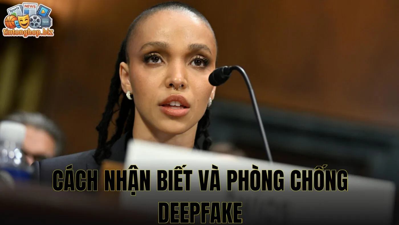 Cách nhận biết và phòng chống deepfake