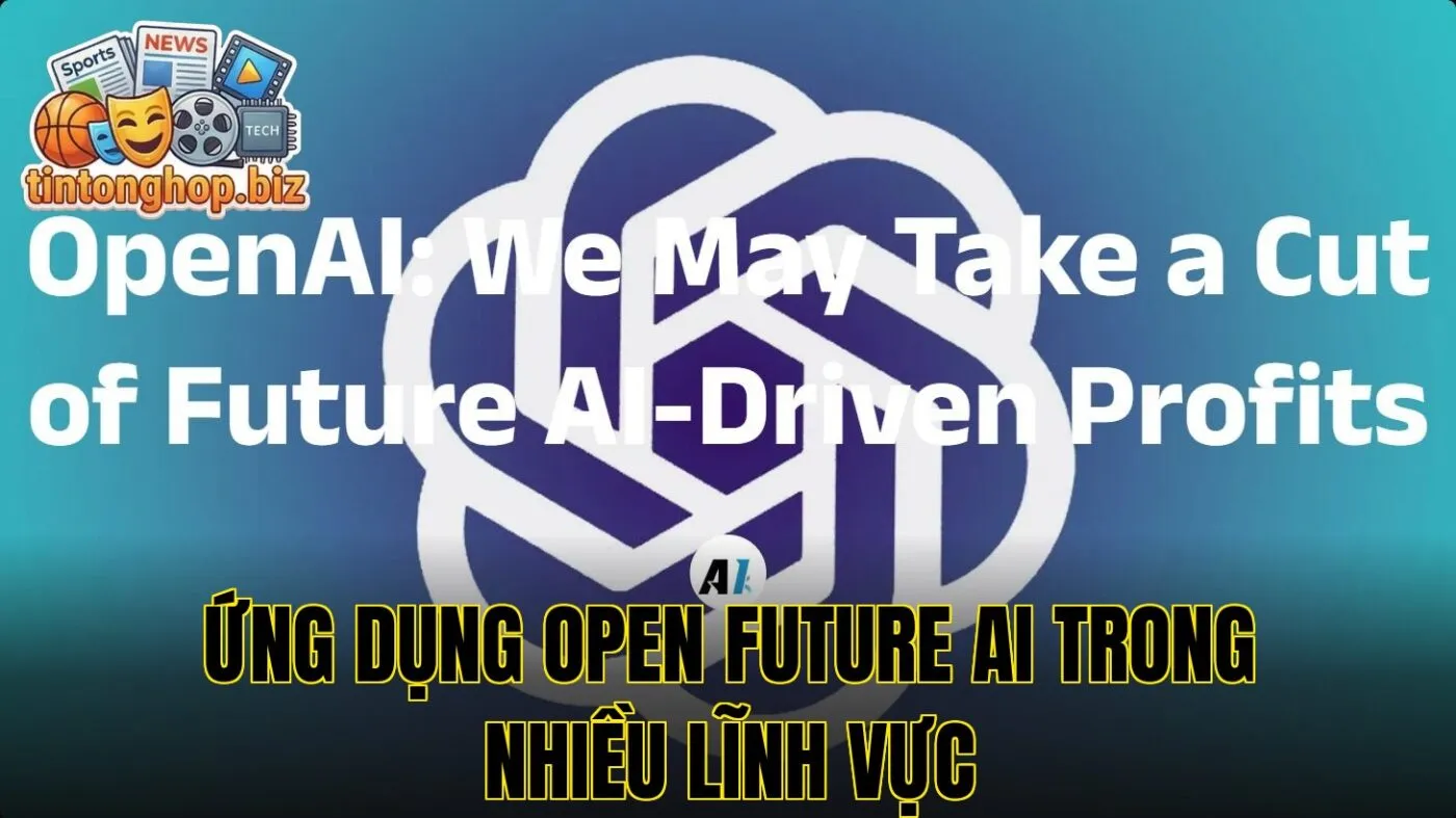Ứng dụng Open Future AI trong nhiều lĩnh vực