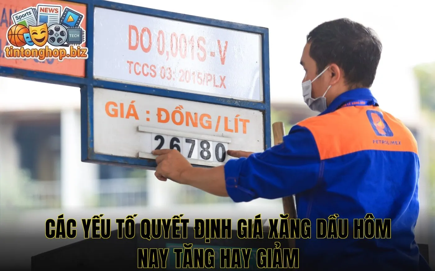 Các yếu tố quyết định giá xăng dầu hôm nay tăng hay giảm