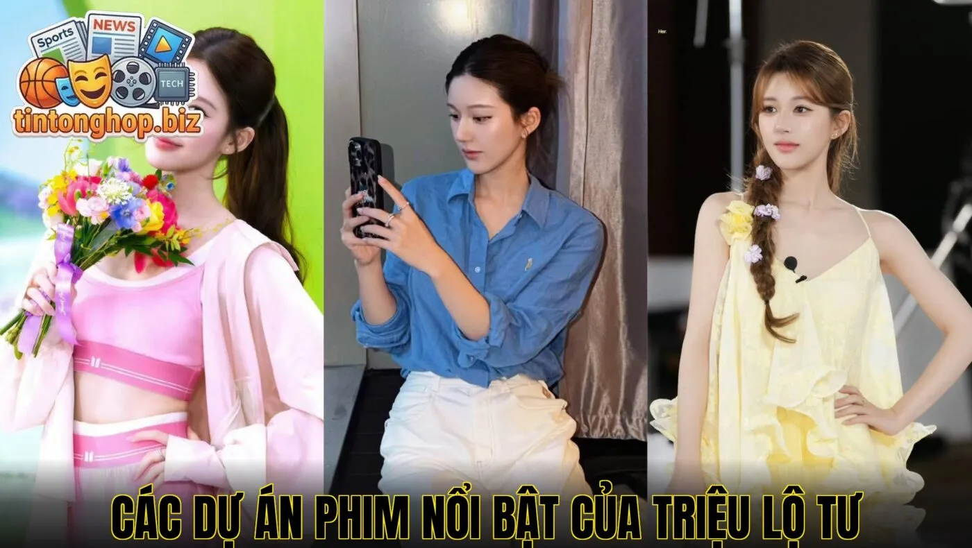 Các dự án phim nổi bật của Triệu Lộ Tư