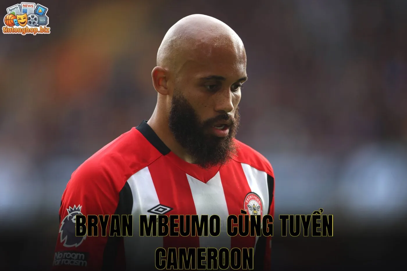 Bryan Mbeumo cùng tuyển Cameroon